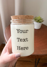 Load image into Gallery viewer, Your Text  Personalized Soy Candle